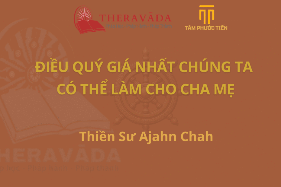 Điều quý giá nhất chúng ta có thể làm cho cha mẹ