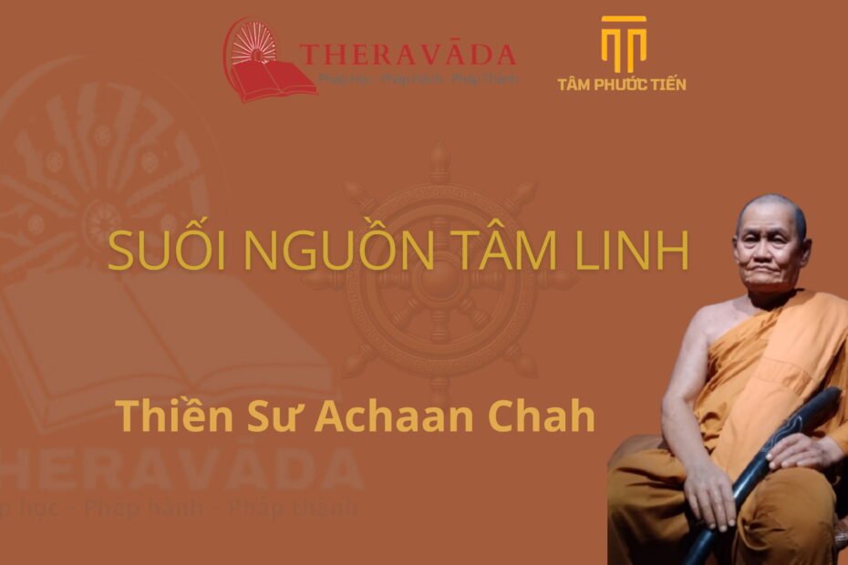 Suối Nguồn Tâm Linh – Thiền Sư Ajahm Chah
